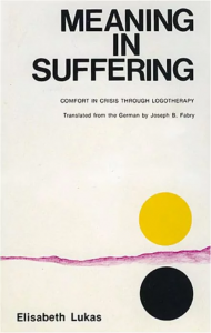 Auch dein Leiden hat Sinn "Meaning in Suffering. Comfort in Crisis through Logotherapy"